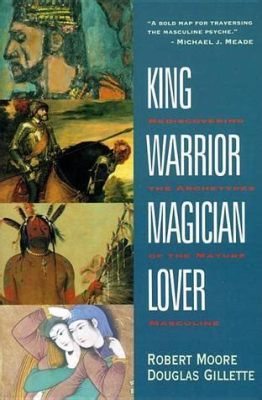  King, Warrior, Magician, Lover: Rediscovering the Archetypes of the Mature Masculine - Un viaje épico hacia la autocomprensión masculina